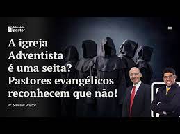 0:08 / 39:46   Pastores evangélicos reconhecem que Igreja Adventista NÃO É UM SEITA! Mensagem impactante!